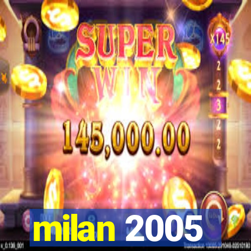 milan 2005